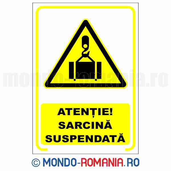 ATENTIE! SARCINA SUSPENDATA - indicator de securitate de avertizare pentru protectia muncii